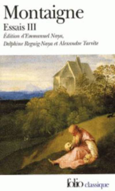 Essais - Livre troisieme - Michel de Montaigne - Boeken - Gallimard - 9782070423835 - 24 september 2009