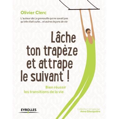 Cover for Olivier Clerc · Lache ton trapeze et attrape le suivant ! (Paperback Book) (2014)