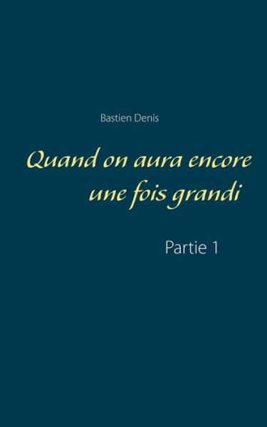 Cover for Bastien Denis · Quand on aura encore une fois grandi (Paperback Book) (2021)