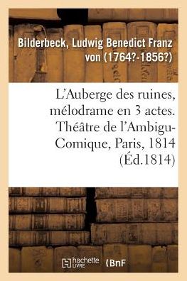 Cover for Ludwig Benedict Franz von Bilderbeck · L'Auberge Des Ruines, Melodrame En 3 Actes, A Spectacle (Paperback Bog) (2018)