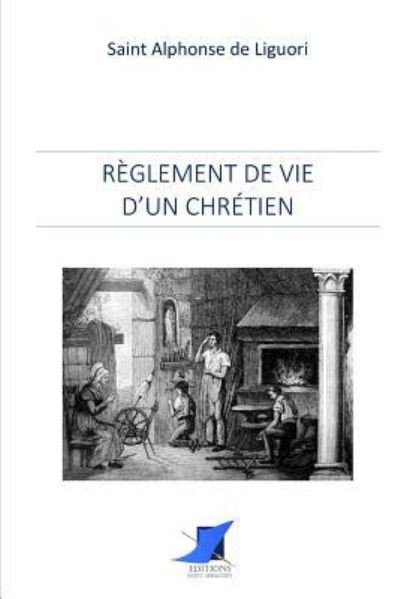 Cover for Saint Alphonse De Liguori · R glement de vie d'un chr tien (Paperback Book) (2016)