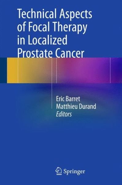 Cover for Barret · Technical Aspects of Focal Therapy in Localized Prostate Cancer (Innbunden bok) [2015 edition] (2015)