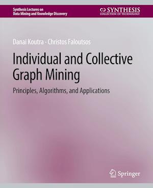 Cover for Danai Koutra · Individual and Collective Graph Mining: Principles, Algorithms, and Applications - Synthesis Lectures on Data Mining and Knowledge Discovery (Paperback Book) (2017)