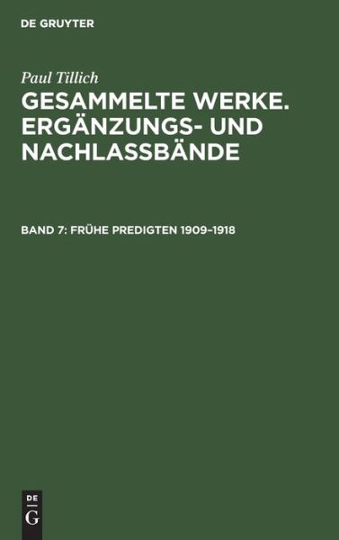 Fruhe Predigten 1909-1918 (Erganzungs- Und Nachlassbande Zu den Gesammelten Werken Von Paul Tillich) - Paul Tillich - Książki - Walter de Gruyter - 9783110140835 - 1994