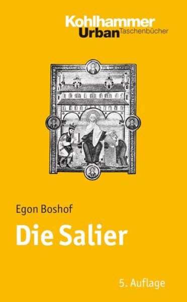Cover for Egon Boshof · Die Salier (Urban-taschenbuecher) (German Edition) (Taschenbuch) [German, 5. Aktualisierte Auflage. edition] (2008)