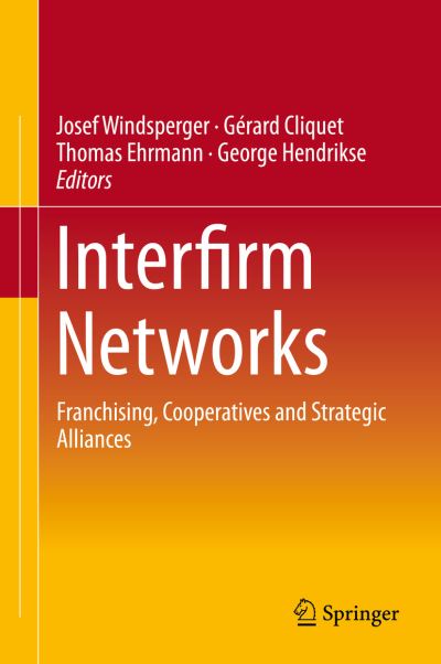 Interfirm Networks: Franchising, Cooperatives and Strategic Alliances - Josef Windsperger - Boeken - Springer International Publishing AG - 9783319101835 - 18 december 2014