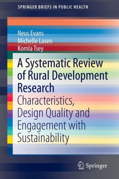 Cover for Neus Evans · A Systematic Review of Rural Development Research: Characteristics, Design Quality and Engagement with Sustainability - Springerbriefs in Public Health (Paperback Book) (2015)