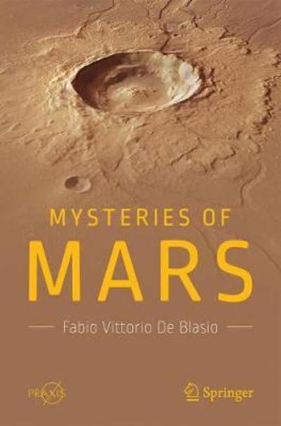 Cover for Fabio Vittorio De Blasio · Mysteries of Mars - Springer Praxis Books (Paperback Bog) [1st ed. 2018 edition] (2018)