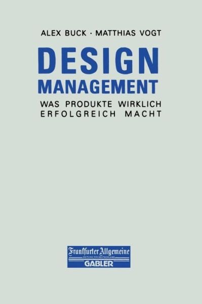 Cover for Matthias Vogt · Design Management: Was Produkte Wirklich Erfolgreich Macht - Faz - Gabler Edition (Taschenbuch) [Softcover Reprint of the Original 1st 1997 edition] (2012)