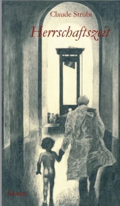 Cover for Claude Strubi · Herrschaftszeit (Hardcover Book) (2021)