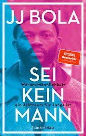 Cover for Jj Bola · Sei kein Mann (Taschenbuch) (2022)