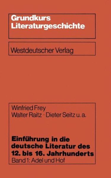 Einfuhrung in Die Deutsche Literatur Des 12. Bis 16. Jahrhunderts: Adel Und Hof -- 12./13. Jahrhundert - Grundkurs Literaturgeschichte - Walter Raitz - Bücher - Vs Verlag Fur Sozialwissenschaften - 9783531114835 - 1985