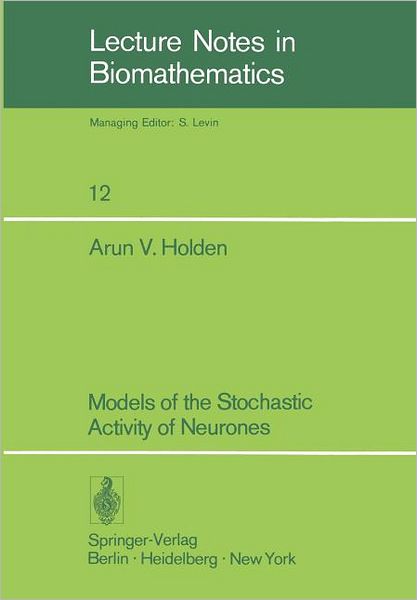 Cover for A.v. Holden · Models of Stochastic Activity of Neurons - Lecture Notes in Biomathematics (Paperback Book) (1976)