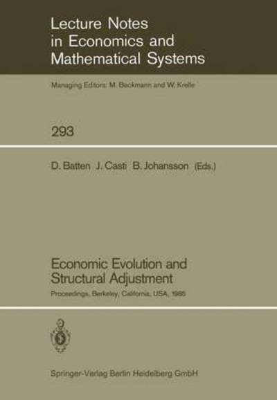 Economic Evolution and Structural Adjustment: Proceedings of Invited Sessions on Economic Evolution and Structural Change Held at the 5th International Conference on Mathematical Modelling at the University of California, Berkeley, California, USA July 29 - David Batten - Böcker - Springer-Verlag Berlin and Heidelberg Gm - 9783540181835 - 9 september 1987