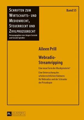 Cover for Prill Aileen Prill · Webradio-Streamripping: Eine neue Form der Musikpiraterie?- Eine Untersuchung des urheberrechtlichen Rahmens fuer Webradios und der Schranke der Privatkopie (Hardcover Book) [German edition] (2013)