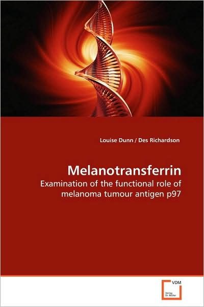 Cover for Louise Dunn · Melanotransferrin: Examination of the Functional Role of Melanoma Tumour Antigen P97 (Paperback Book) (2009)