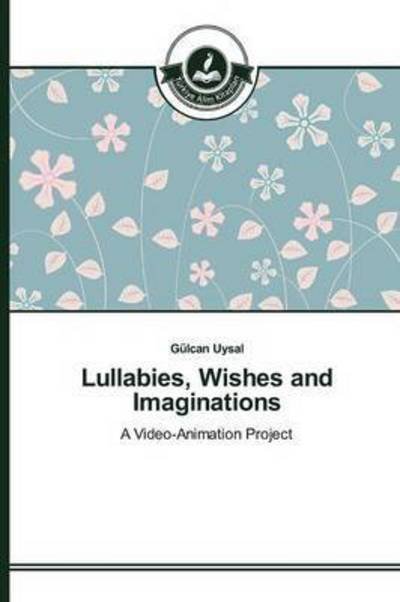 Cover for Uysal Gulcan · Lullabies, Wishes and Imaginations (Pocketbok) (2015)