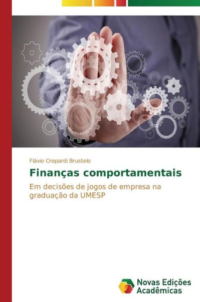 Cover for Flávio Crepardi Brustelo · Finanças Comportamentais: Em Decisões De Jogos De Empresa Na Graduação Da Umesp (Paperback Book) [Portuguese edition] (2014)