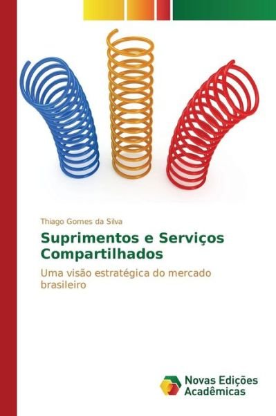 Cover for Gomes Da Silva Thiago · Suprimentos E Servicos Compartilhados (Pocketbok) (2015)