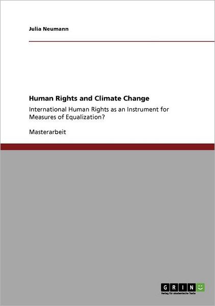 Human Rights and Climate Change - Julia Neumann - Books - Grin Verlag Gmbh - 9783640832835 - February 17, 2011