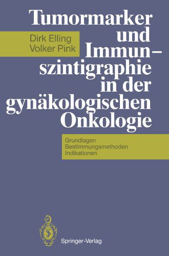 Cover for Dirk Elling · Tumormarker und Immunszintigraphie in der Gynakologischen Onkologie (Paperback Book) [Softcover reprint of the original 1st ed. 1992 edition] (2012)