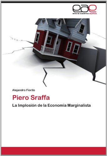 Cover for Alejandro Fiorito · Piero Sraffa: La Implosión De La Economía Marginalista (Paperback Book) [Spanish edition] (2012)
