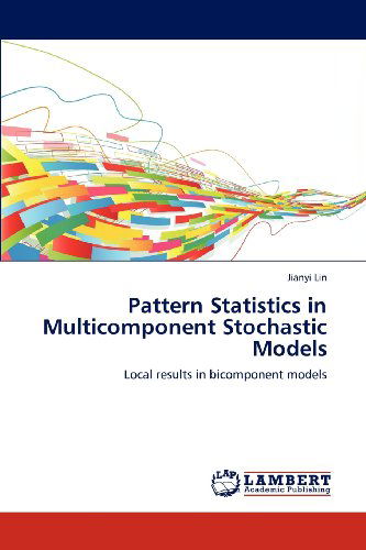 Cover for Jianyi Lin · Pattern Statistics in Multicomponent Stochastic Models: Local Results in Bicomponent Models (Paperback Book) (2012)
