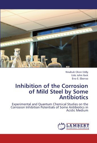 Cover for Eno E. Ebenso · Inhibition of the Corrosion of Mild Steel by Some Antibiotics: Experimental and Quantum Chemical Studies on the Corrosion Inhibition Potentials of Some Antibiotics in Acidic Medium (Pocketbok) (2012)