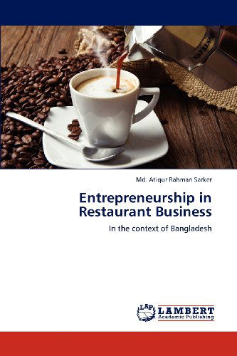 Cover for Md. Atiqur Rahman Sarker · Entrepreneurship in Restaurant Business: in the Context of Bangladesh (Paperback Book) (2012)