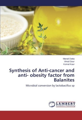 Cover for Komal Kaur · Synthesis of Anti-cancer and Anti- Obesity Factor from Balanites: Microbial Conversion by Lactobacillus Sp (Pocketbok) (2014)