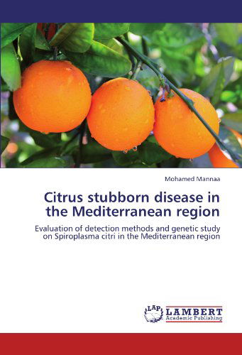 Cover for Mohamed Mannaa · Citrus Stubborn Disease  in the Mediterranean Region: Evaluation of Detection Methods  and Genetic Study on Spiroplasma Citri in the Mediterranean Region (Paperback Book) (2012)