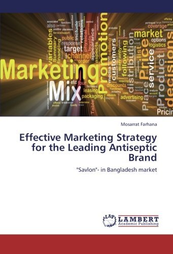 Cover for Mosarrat Farhana · Effective Marketing Strategy for the Leading Antiseptic Brand: &quot;Savlon&quot;- in Bangladesh Market (Paperback Bog) (2012)