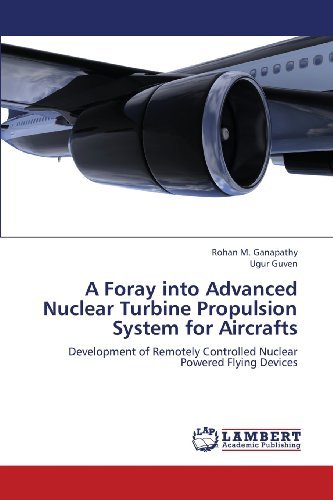 Cover for Ugur Guven · A Foray into Advanced Nuclear Turbine Propulsion System for Aircrafts: Development of Remotely Controlled Nuclear Powered Flying Devices (Paperback Bog) (2013)