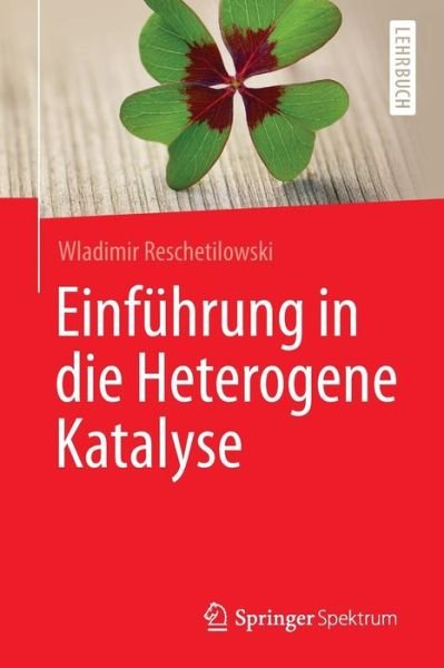 Cover for Reschetilowski, Wladimir (Tu Dresden) · Einfuhrung in Die Heterogene Katalyse (Paperback Book) [1. Aufl. 2015 edition] (2015)