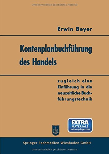 Kontenplanbuchfuhrung Des Handels: Zugleich Eine Einfuhrung in Die Neuzeitliche Buchfuhrungstechnik - Erwin Beyer - Books - Springer Fachmedien Wiesbaden - 9783663040835 - April 18, 2014