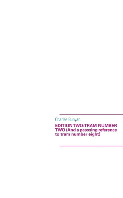 Edition Two: Tram Number Two (And a Passsing Reference to Tram Number Eight) - Charles Bunyan - Books - Books On Demand - 9783732241835 - August 2, 2013