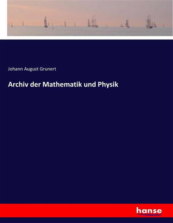 Cover for Grunert · Archiv der Mathematik und Physi (Book) (2017)