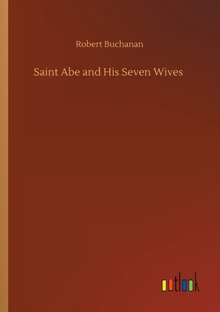 Cover for Robert Buchanan · Saint Abe and His Seven Wives (Taschenbuch) (2020)