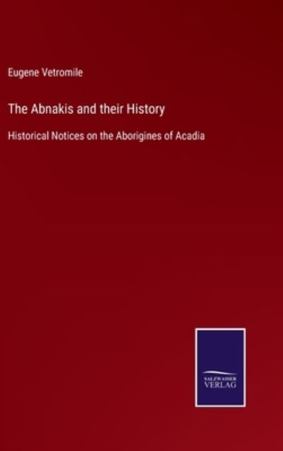 Cover for Eugene Vetromile · The Abnakis and their History (Hardcover Book) (2022)