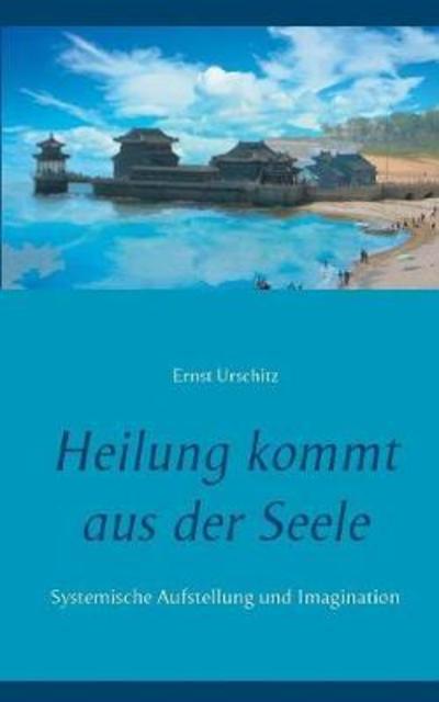 Cover for Urschitz · Heilung kommt aus der Seele (Book) (2018)