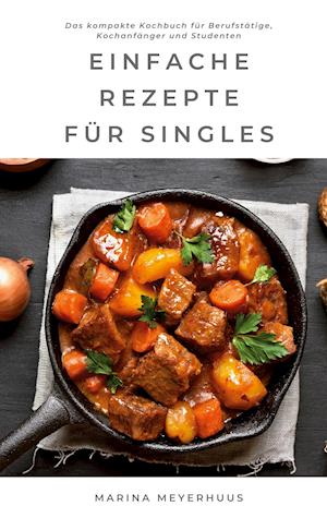 Cover for Marina Meyerhuus · Einfache Rezepte für Singles (Paperback Book) (2021)
