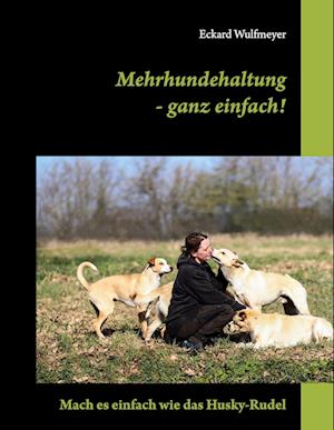 Cover for Eckard Wulfmeyer · Mehrhundehaltung- ganz einfach! (Book) (2022)