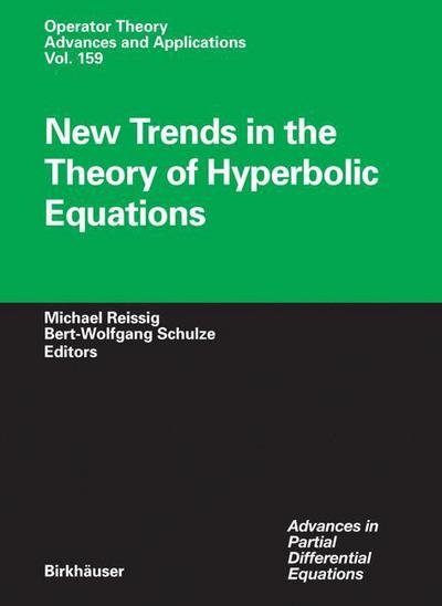 New Trends in the Theory of Hyperbolic Equations - Operator Theory: Advances and Applications - Michael Reissig - Böcker - Birkhauser Verlag AG - 9783764372835 - 19 juli 2005