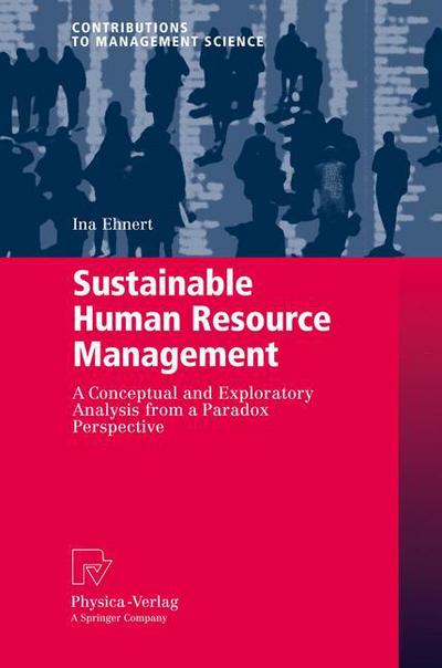 Cover for Ina Ehnert · Sustainable Human Resource Management: A conceptual and exploratory analysis from a paradox perspective - Contributions to Management Science (Paperback Book) [2009 edition] (2011)