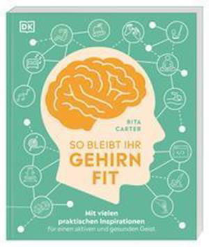 So bleibt Ihr Gehirn fit - Rita Carter - Livros - Dorling Kindersley Verlag - 9783831043835 - 22 de março de 2022