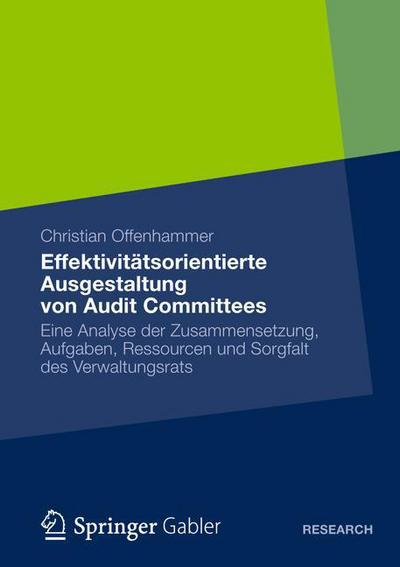 Cover for Christian Offenhammer · Effektivitatsorientierte Ausgestaltung Von Audit Committees: Eine Analyse Der Zusammensetzung, Aufgaben, Ressourcen Und Sorgfalt Des Verwaltungsrats (Paperback Book) [2013 edition] (2012)