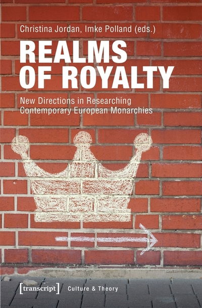 Cover for Christina Jordan · Realms of Royalty – New Directions in Researching Contemporary European Monarchies - Culture &amp; Theory (Paperback Book) (2020)