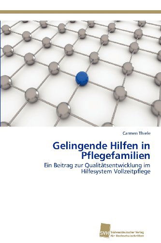 Cover for Carmen Thiele · Gelingende Hilfen in Pflegefamilien: Ein Beitrag Zur Qualitätsentwicklung Im Hilfesystem Vollzeitpflege (Paperback Book) [German edition] (2012)