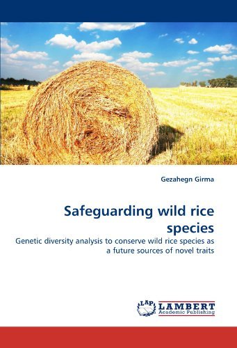 Cover for Gezahegn Girma · Safeguarding Wild Rice Species: Genetic Diversity Analysis to Conserve Wild Rice Species As a Future Sources of Novel Traits (Pocketbok) (2010)