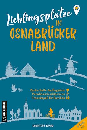 Lieblingsplätze im Osnabrücker Land - Christoph Beyer - Książki - Gmeiner-Verlag - 9783839203835 - 8 lutego 2023